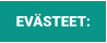 EVÄSTEET: