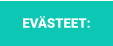EVÄSTEET: